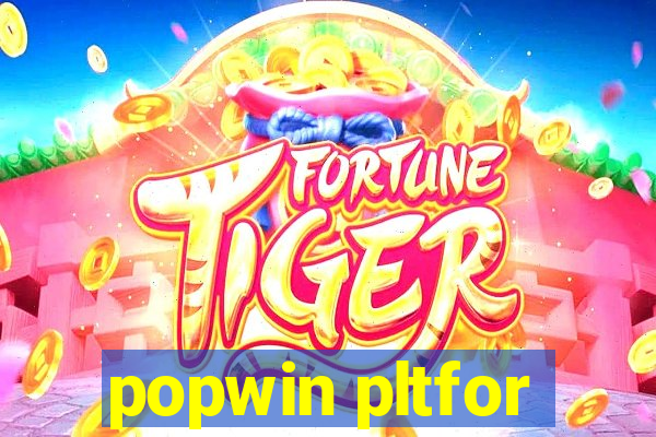 popwin pltfor